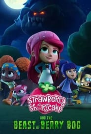 Strawberry Shortcake and the Beast of Berry Bog 🎬